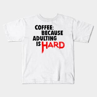 Coffee Because Adulting Is Hard Job Kids T-Shirt